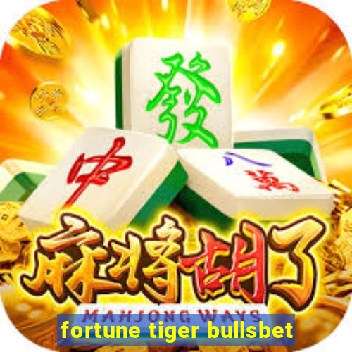 fortune tiger bullsbet